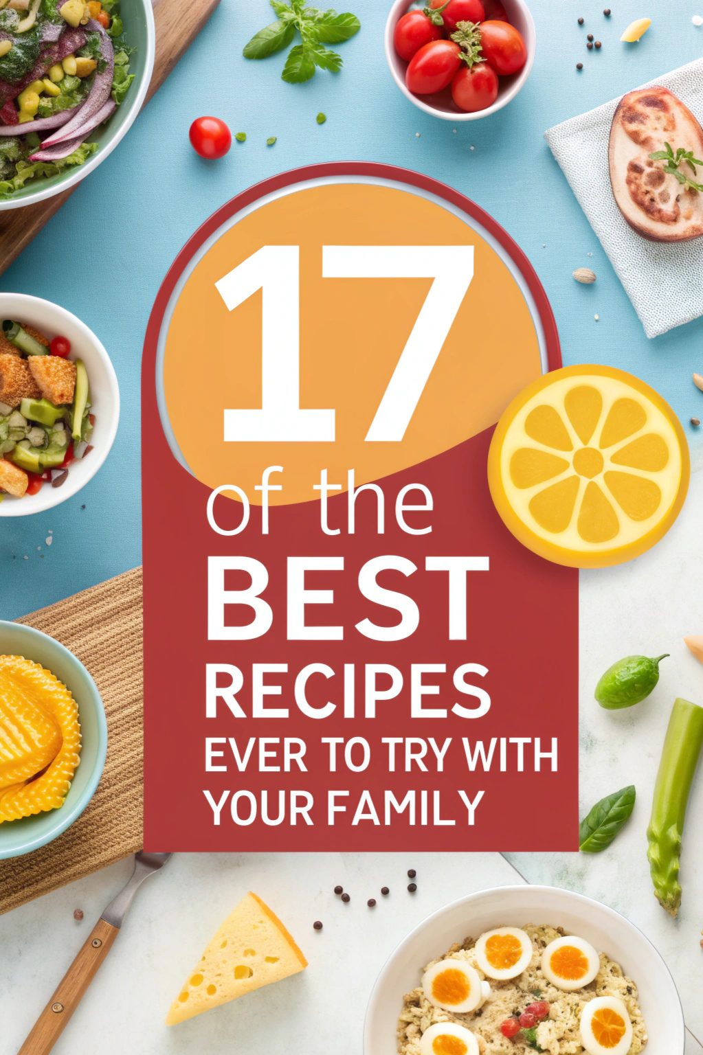Best Recipes Ever to Try With Your Family