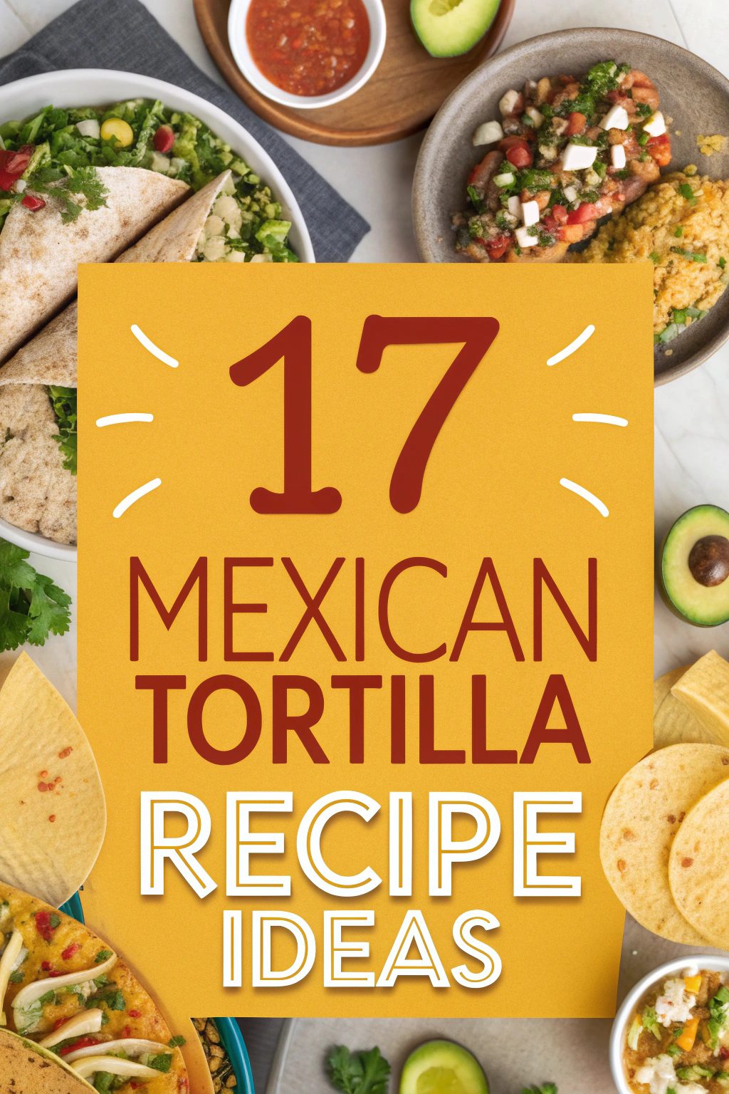 Mexican Tortilla Recipe Ideas