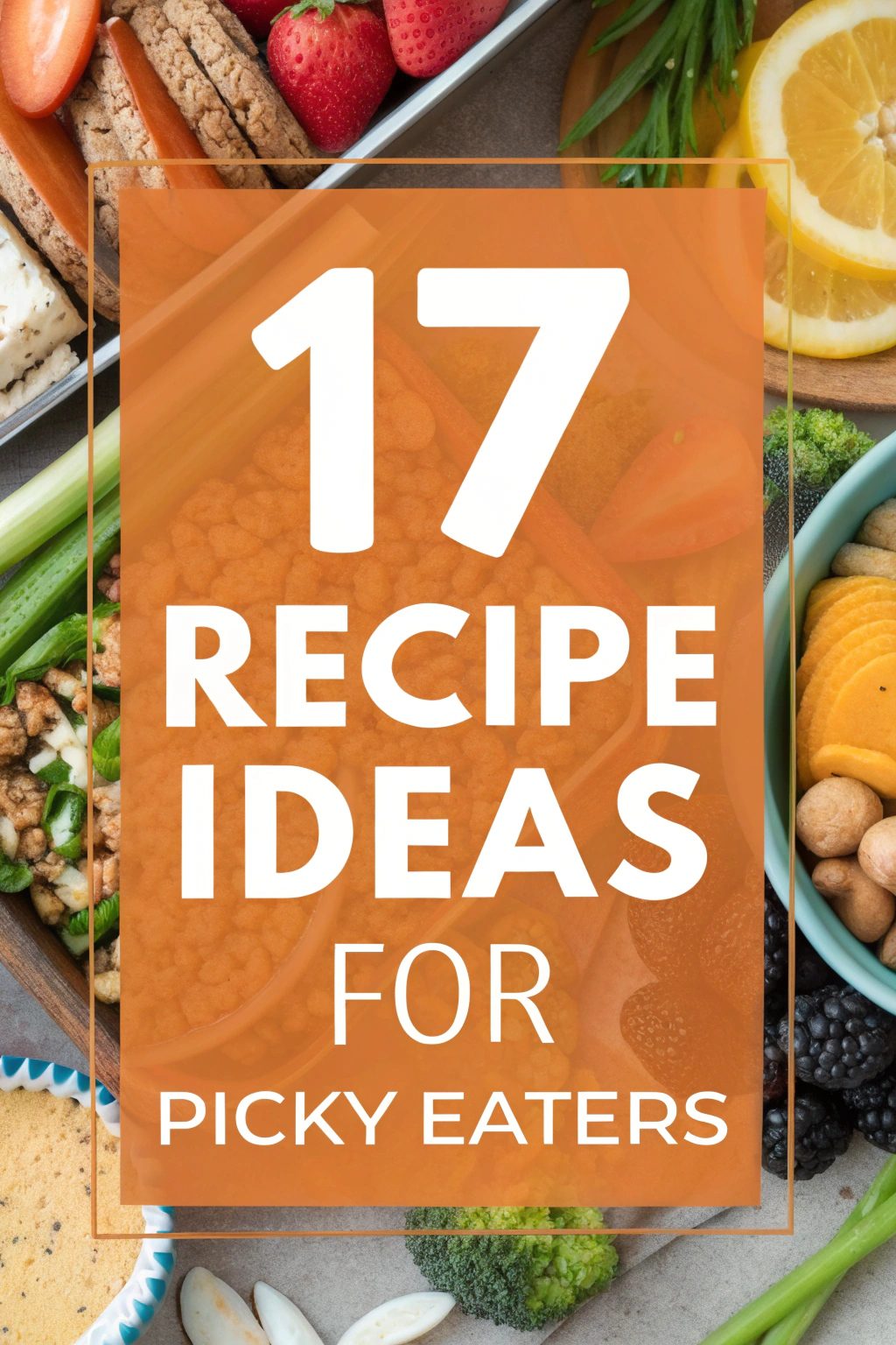 Recipe Ideas for Picky Eaters