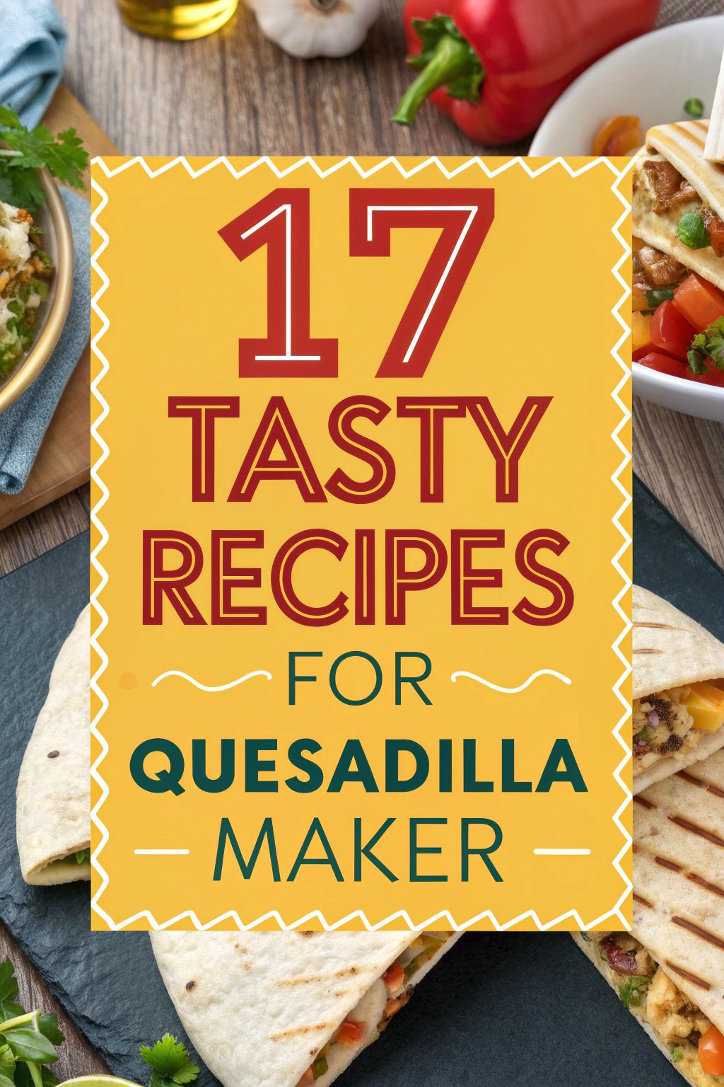 Tasty Recipes for Quesadilla Maker