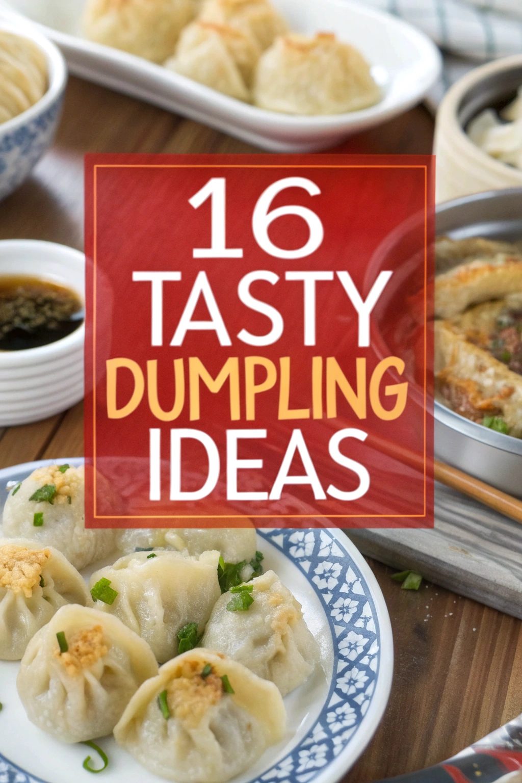 16 Tasty Dumpling Ideas