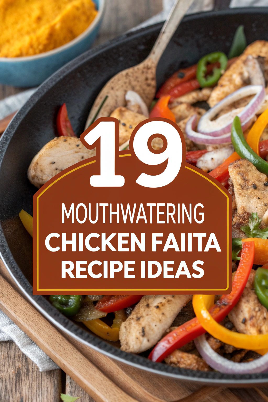 Mouthwatering Chicken Fajita Recipe Ideas for National Fajita Day