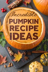 Incredible Pumpkin Recipe Ideas