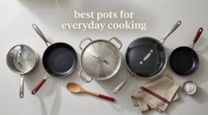 best pots for everyday cooking