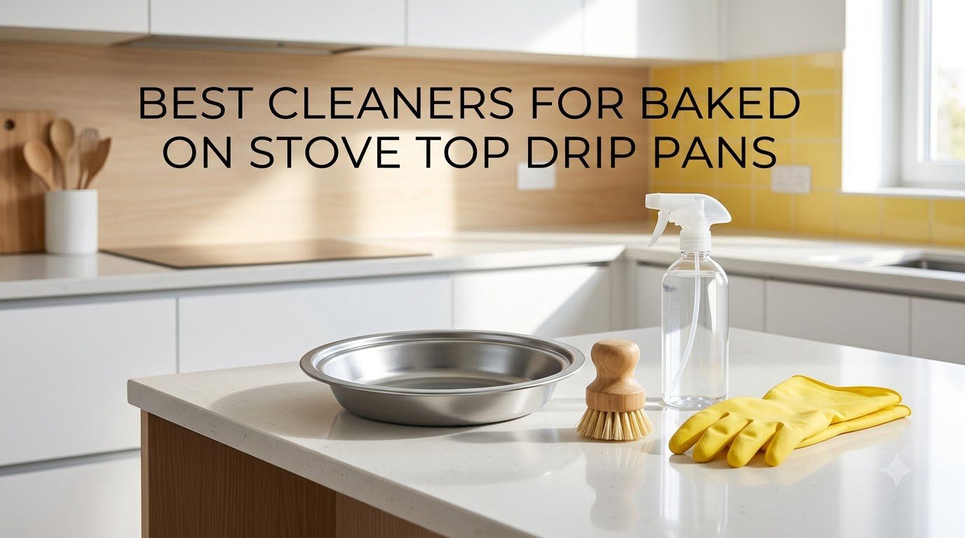 best cleaners for baked on stove top drip pans