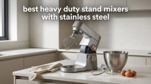 best heavy duty stand mixers with stainless steel