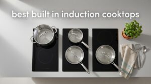 best built in induction cooktops
