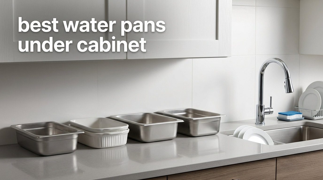 best water pans under cabinet