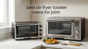 best air fryer toaster ovens for joint