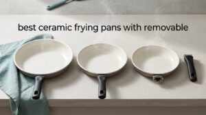 best ceramic frying pans with removable