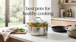 best pots for healthy cooking