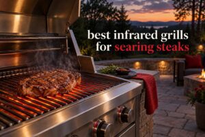 best infrared grills for searing steaks