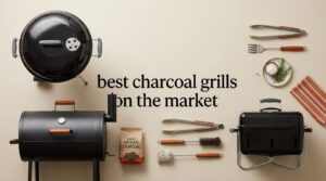 best charcoal grills on the market