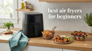 best air fryers for beginners