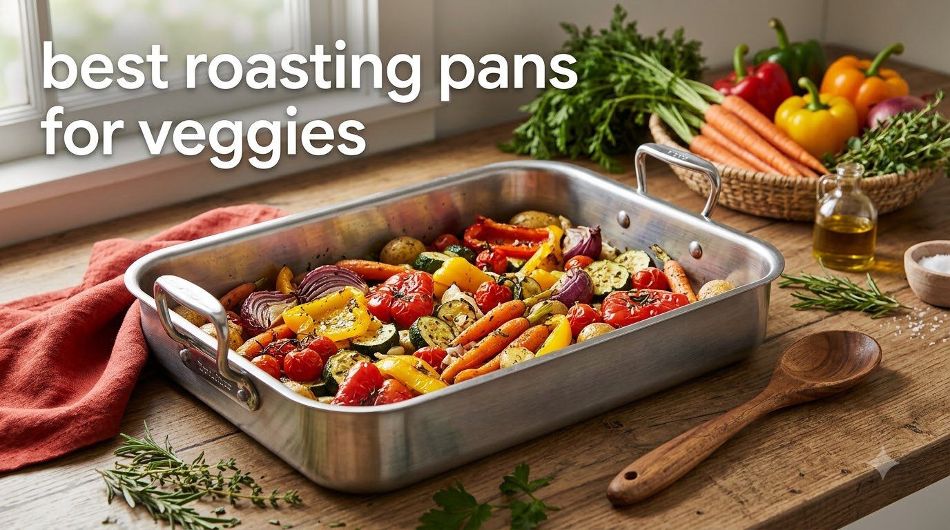 best roasting pans for veggies