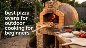 best pizza ovens for outdoor cooking for beginners