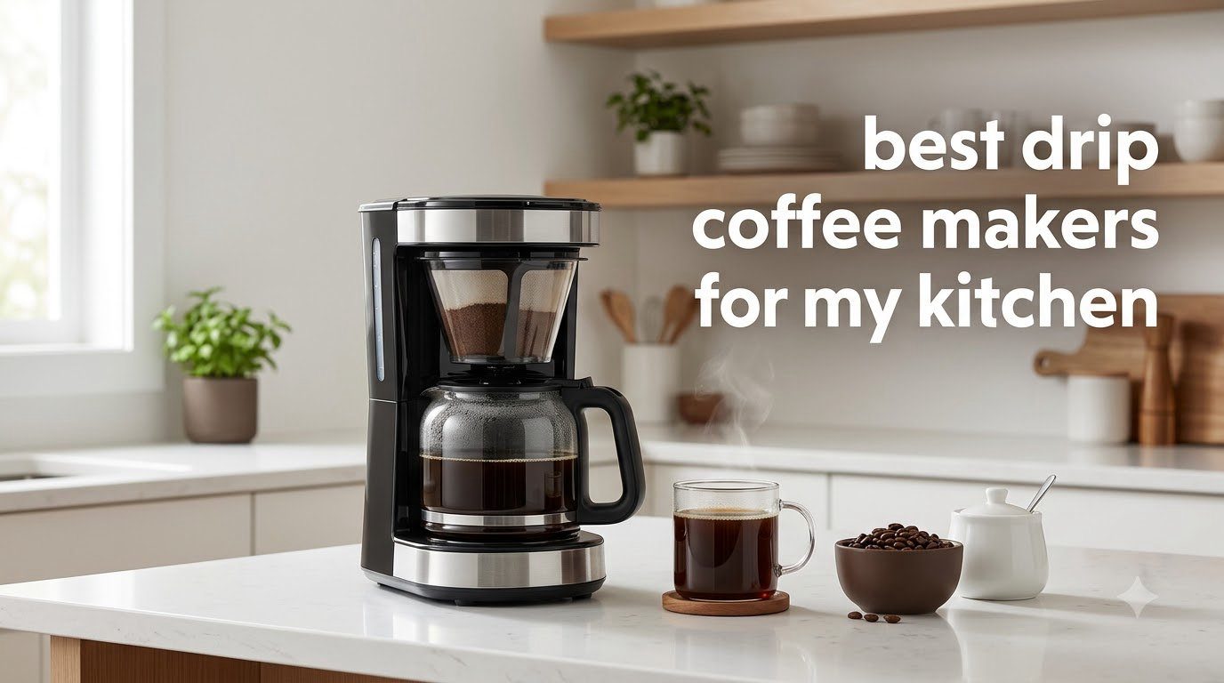 best drip coffee makers for my kitchen