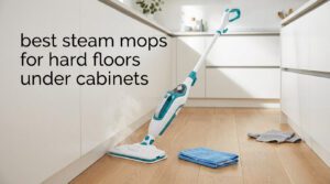 best steam mops for hard floors under cabinets