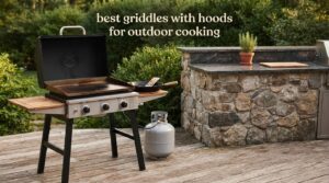 best griddles with hoods for outdoor cooking