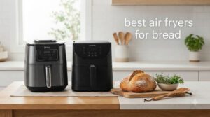 best air fryers for bread