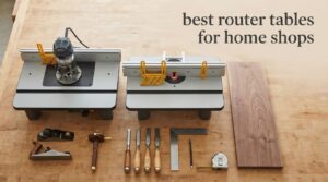 best router tables for home shops