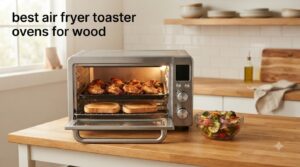 best air fryer toaster ovens for wood